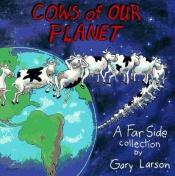 book cover of Cows of our planet by Gary Larson