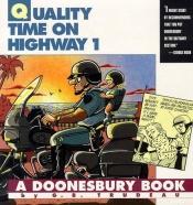book cover of Quality Time on Highway 1 (A Doonesbury Book) by G. B. Trudeau