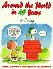 book cover of Around the World in 45 Years by Charles M. Schulz
