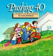 book cover of Pushing 40: A for Better or for Worse Collection (For Better or for Worse Collections) by Lynn Johnston