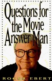book cover of Questions for the Movie Answer Man by روجر إيبرت
