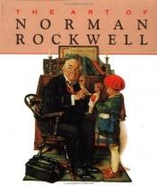 book cover of The art of Norman Rockwell by Norman Rockwell