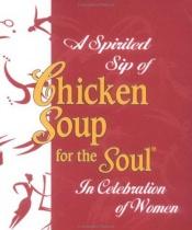 book cover of Spirited sip of chicken soup for the soul : in celebration of women by Jack Canfield