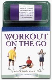 book cover of Workout on the go by Karen W. Bressler