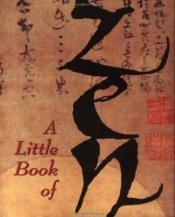 book cover of A little book of Zen by Andrews McMeel Publishing