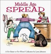 book cover of Middle Age Spread: A For Better or For Worse Collection by Lynn Johnston