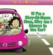 book cover of If I'm a Stay At Home Mom, Why Am I Always In The Car? (Baby Blues Scrapbook No. 11) by Jerry Scott|Rick Kirkman