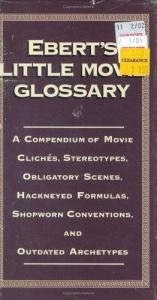 book cover of Ebert's Little Movie Glossary: A Compendium of Movie Cliches, Stereotypes, Obligatory Scenes, Hackneyed Formulas.. by روجر إيبرت