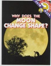 book cover of Why Does the Moon Change Shape? (Ask Isaac Asimov) by Айзек Азімов