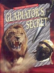 book cover of Gladiator's Secret (History Hunters) by John Malam