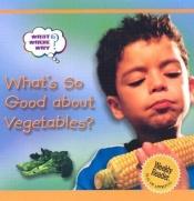 book cover of What's So Good About Vegetables? by Ronne Randall