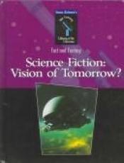 book cover of Science Fiction: Vision Of Tomorrow (Isaac Asimov's 21st Century Library of the Universe) by Isaac Asimov
