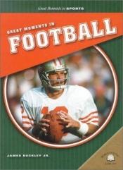 book cover of Great Moments in Football (Great Moments in Sports) by James Buckley Jr.