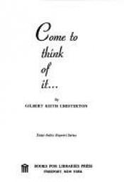 book cover of Come to think of it by G·K·卻斯特頓