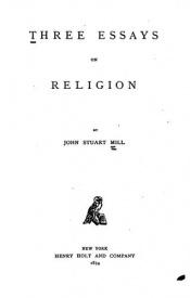 book cover of Three essays on religion by John Stuart Mill