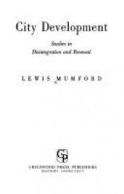 book cover of City development; studies in disintegration and renewal by Lewis Mumford