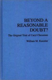 book cover of BEYOND A REASONABLE DOUBT. The Original Trial fo Caryl Chessman by William Kunstler