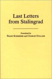 book cover of Last Letters from Stalingrad by Franz Schneider
