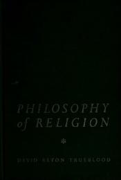 book cover of Philosophy Of Religion by D. Elton Trueblood
