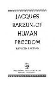 book cover of Of Human Freedom by Jacques Barzun