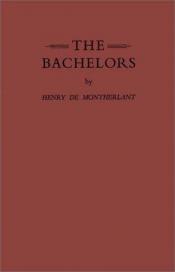 book cover of The Bachelors by Henry de Montherlant