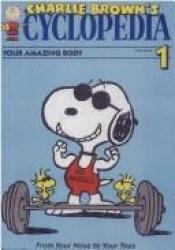 book cover of Charlie Brown's Cyclopedia (Volume 1) Your Amazing Body from Your Nose to Your Toes by Charles M. Schulz