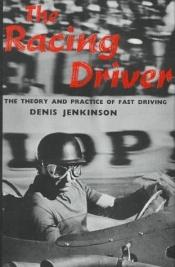 book cover of The Racing Driver: The Theory and Practice of Fast Driving (Enthusiast Books) by Denis Jenkinson