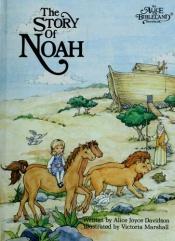 book cover of Story of Noah, The (Alice in Bibleland Storybooks) by Alice Joyce Davidson