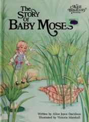 book cover of Story of Baby Moses, The (Alice in Bibleland Storybooks) by Alice Joyce Davidson