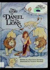 book cover of The story of Daniel and the lions by Alice Joyce Davidson