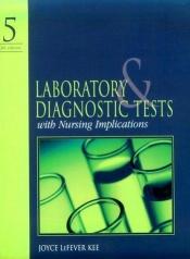 book cover of Laboratory & diagnostic tests with nursing implications by Joyce LeFever Kee RN MS