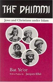 book cover of The Dhimmi: Jews and Christians Under Islam by Bat Ye'or