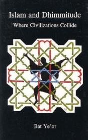book cover of Islam and Dhimmitude: Where Civilizations Collide by Bat Ye'or
