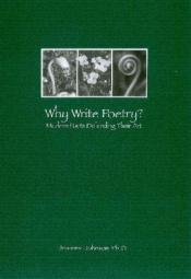 book cover of Why Write Poetry?: Modern Poets Defending Their Art by Jeannine Johnson
