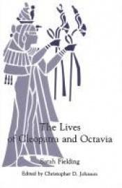 book cover of The lives of Cleopatra and Octavia by Sarah Fielding