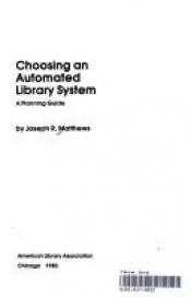 book cover of Choosing an automated library system by Joseph R. Matthews