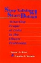 book cover of Stop Talking, Start Doing!: Attracting People of Color to the Library Profession by Gregory L. Reese