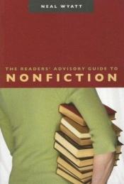 book cover of The readers' advisory guide to nonfiction by Neal Wyatt