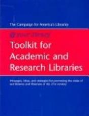 book cover of Toolkit for Academic and Research Libraries: Messages, Ideas, and Strategies for Promoting the Value of Our Libraries by author not known to readgeek yet