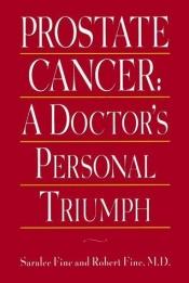 book cover of Prostate Cancer: A Doctor's Personal Triumph by Saralee Fine
