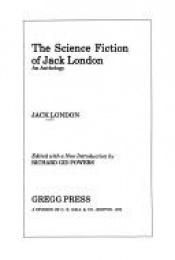 book cover of The science fiction of Jack London: An anthology (The Gregg Press science fiction series) by Jack London