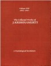 book cover of The Collected Works of J. Krishnamurti, (1962-1963): A Psychological Revolution by Jiddu Krishnamurti
