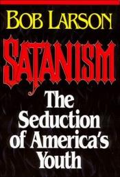 book cover of Satanism: The Seduction of America's Youth by Bob Larson