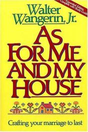 book cover of As For Me and My House by Walter Wangerin
