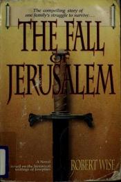 book cover of The fall of Jerusalem by Robert L. Wise