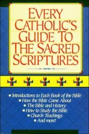 book cover of Every Catholic's Guide to the Sacred Scriptures by Thomas Nelson Bibles