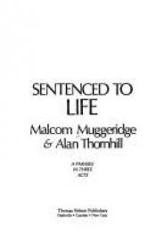 book cover of Sentenced to life: A parable in three acts by Malcolm Muggeridge