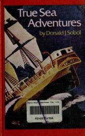 book cover of True sea adventures by Donald J. Sobol