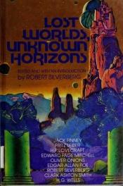 book cover of Lost Worlds, Unknown Horizons by Robert Silverberg