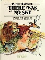 book cover of In the Beginning There Was No Sky by Walter Wangerin